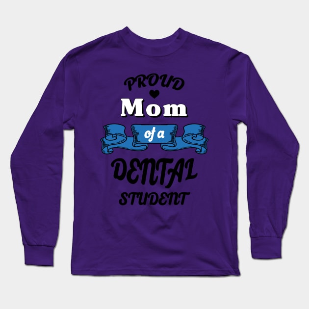 Proud mom of a dental student Long Sleeve T-Shirt by NekroSketcher